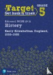  - Target Grade 5 Edexcel GCSE (9-1) History Early Elizabethan England, 1558-1588 Workbook