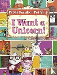 Bird, Sheila - Bug Club Guided Non Fiction Year Two Purple B Pete's Peculiar Pet Shop: I Want a Unicorn!