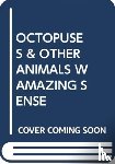 SCHOLASTIC - OCTOPUSES & OTHER ANIMALS WAMAZING SENSE