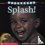Roberta Grobel Intrater, Roberta G. Intrater - Splash! (Baby Faces Board Book)