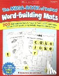 Brockman, M'Liss - The the Mega-Book of Instant Word-Building Mats: 200 Reproducible Mats to Target & Teach Initial Consonants, Blends, Short Vowels, Long Vowels, Word F