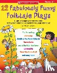 Martin, Justin McCory - 12 Fabulously Funny Folktale Plays: Boost Fluency, Vocabulary, and Comprehension!