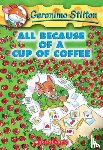 Stilton, Geronimo - All Because of a Cup of Coffee (Geronimo Stilton #10)