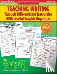 Witherell, Nancy L. - Teaching Writing Through Differentiated Instruction with Leveled Graphic Organizers
