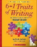 Culham, Ruth - 6+1 Traits of Writing: The Complete Guide for the Primary Grades; Theory and Practice
