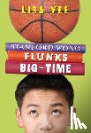 Yee, Lisa - Stanford Wong Flunks Big-Time (the Millicent Min Trilogy, Book 2)
