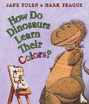 Yolen, Jane - How Do Dinosaurs Learn Their Colors?