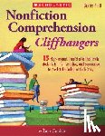 Conklin, Tom - Nonfiction Comprehension Cliffhangers, Grades 4-8: 15 High-Interest True Stories That Invite Students to Infer, Visualize, and Summarize to Predict th