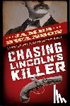 Swanson, James L. - Chasing Lincoln's Killer: The Search for John Wilkes Booth