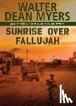 Myers, Walter Dean - Sunrise Over Fallujah