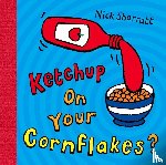 Sharratt, Nick - Ketchup on Your Cornflakes?