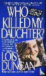 Duncan, Lois - Who Killed My Daughter?