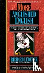 Lederer, Richard - More Anguished English: An Expose of Embarrassing Excruciating, and Egregious Errors in English