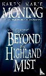 Moning, Karen Marie - Beyond The Highland Mist