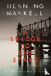 Mankell, Henning - A Bridge to the Stars