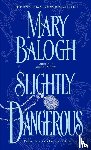 Balogh, Mary - Slightly Dangerous