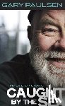 Paulsen, Gary - Caught by the Sea: My Life on Boats
