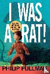Pullman, Philip - I Was a Rat!