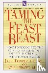 Trimpey, Jack - Taming the Feast Beast: How to Recognize the Voice of Fatness and End Your Struggle with Food Forever