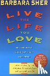 Sher, Barbara - Live the Life You Love