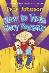 Johnson, Pete - How To Train Your Parents