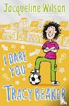 Wilson, Jacqueline - I Dare You, Tracy Beaker