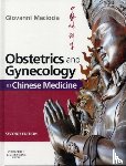 Maciocia, Giovanni (Acupuncturist and Medical Herbalist, UK; Visiting Professor, Nanjing University of Traditional Chinese Medicine, Nanjing, People's Republic of China.) - Obstetrics and Gynecology in Chinese Medicine