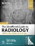  - The Unofficial Guide to Radiology: 100 Practice Abdominal X-rays