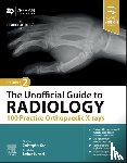  - The Unofficial Guide to Radiology: 100 Practice Orthopaedic X-rays
