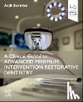 Banerjee, Avijit (Professor of Cariology & Operative Dentistry/Hon Consultant - A Clinical Guide to Advanced Minimum Intervention Restorative Dentistry