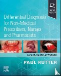 Rutter, Paul - Differential Diagnosis for Non-medical Prescribers, Nurses and Pharmacists: A Case-Based Approach