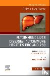  - AUTOIMMUNE LIVER DISEASES: AUTOIMMUNE HEPATITIS, PBC, AND PSC, An Issue of Clinics in Liver Disease
