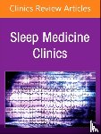  - Future of Sleep Medicine, An Issue of Sleep Medicine Clinics