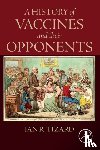 Tizard, Ian R. - A History of Vaccines and their Opponents