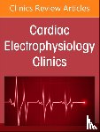  - Autonomic Nervous System and Arrhythmias, An Issue of Cardiac Electrophysiology Clinics