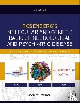  - Rosenberg's Molecular and Genetic Basis of Neurological and Psychiatric Disease, Seventh Edition