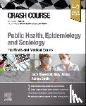 Haywood, Jack, Jones, Katy, Smith, Adrian - Crash Course Public Health, Epidemiology and Sociology