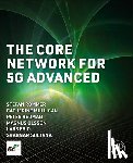 Rommer, Stefan (Senior Specialist, Mulligan, Catherine, Hedman, Peter, Olsson, Magnus (Ericsson - The Core Network for 5G Advanced