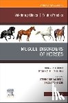  - Muscle Disorders of Horses, An Issue of Veterinary Clinics of North America: Equine Practice