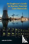 Griffiths, Malcolm (Adjunct Professor - An Engineer’s Guide to Nuclear Reactor Core Materials