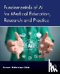 Khan, Sameer Mohommed - Fundamentals of AI for Medical Education, Research and Practice