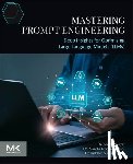 Nayyar, Anand (Professor, Vairamani, Ajantha Devi, Kaswan, Kuldeep - Mastering Prompt Engineering