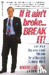 Kriegel, Robert J. - If It Ain't Broke...Break It!: And Other Unconventional Wisdom for a Changing Business World