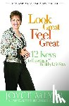 Meyer, Joyce - Look Great, Feel Great: 12 Keys to Enjoying a Healthy Life Now