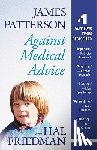 James Patterson, Hal Friedman - Against Medical Advice