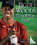 Woods, Tiger - HOW I PLAY GOLF