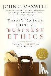 Maxwell, John C. - There's No Such Thing as Business Ethics: There's Only One Rule for Making Decisions