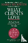 Beckwith, Harry - What Clients Love
