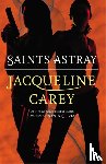Carey, Jacqueline - Saints Astray