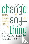 Kerry Patterson, Joseph Grenny, David Maxfield, Ron McMillan - Change Anything